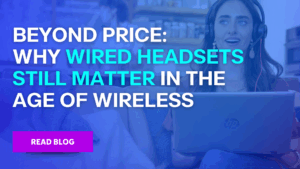 Beyond pirce why hired headsets still matter